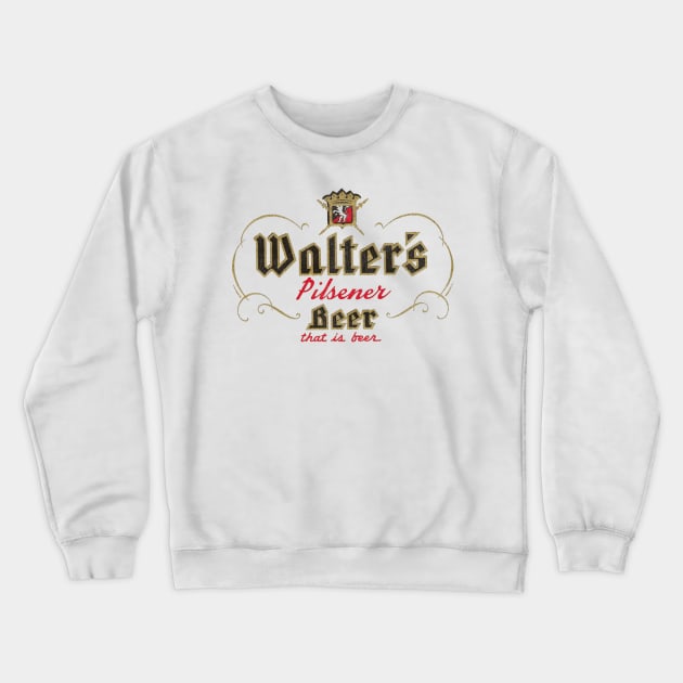 Walter's Pilsner Beer Retro Defunct Breweriana Crewneck Sweatshirt by darklordpug